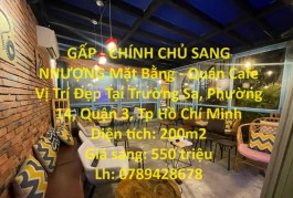 GẤP - CHÍNH CHỦ SANG NHƯỢNG Mặt Bằng - Quán Cafe Vị Trí Đẹp Tại Quận 3 - HCM